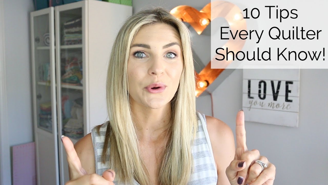 10 Tips Every Quilter Should Know YouTube