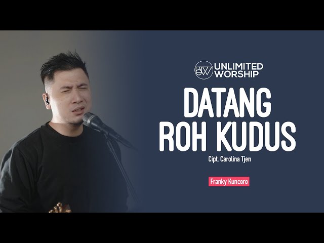 Datang Roh Kudus Kau Kurindu - Franky Kuncoro | 5min Worship Session | Live at Unlimited Worship class=