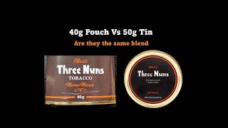 Three Nuns 40g Pouch (UK) VS 50g Tin (EU / US) | Are they the same blend??