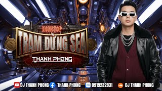 NONSTOP | TRẠM DỪNG SEA | DJ THANH PHONG | VINAHOUSE 2026