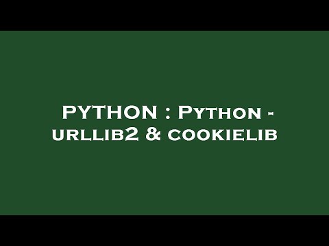 PYTHON : Python - urllib2 & cookielib