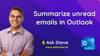 Use Ask Steve and AI to generate custom summaries of your unread emails in Microsoft Outlook