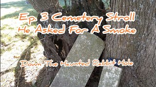 Episode 3! Cemetery Stroll, Asked For A Smoke West Point Cemetery 