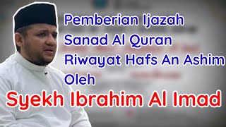 Pemberian Ijazah Sanad Al Quran Riwayat Hafs An Ashim Oleh Syekh Ibrahim Ahmed Al Imad