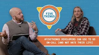 #FiveThings Developers Can Use to Go On-Call (And Not Hate Their Life)