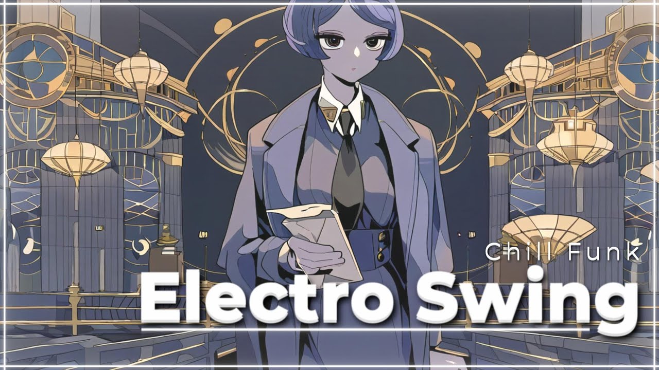 [ 𝐏𝐥𝐚𝐲𝐥𝐢𝐬𝐭 ]🎵 Electro Swing, Chill Funk🎵 Evening 1