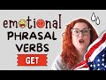 EMOTIONAL PHRASAL VERBS IN ENGLISH | GET