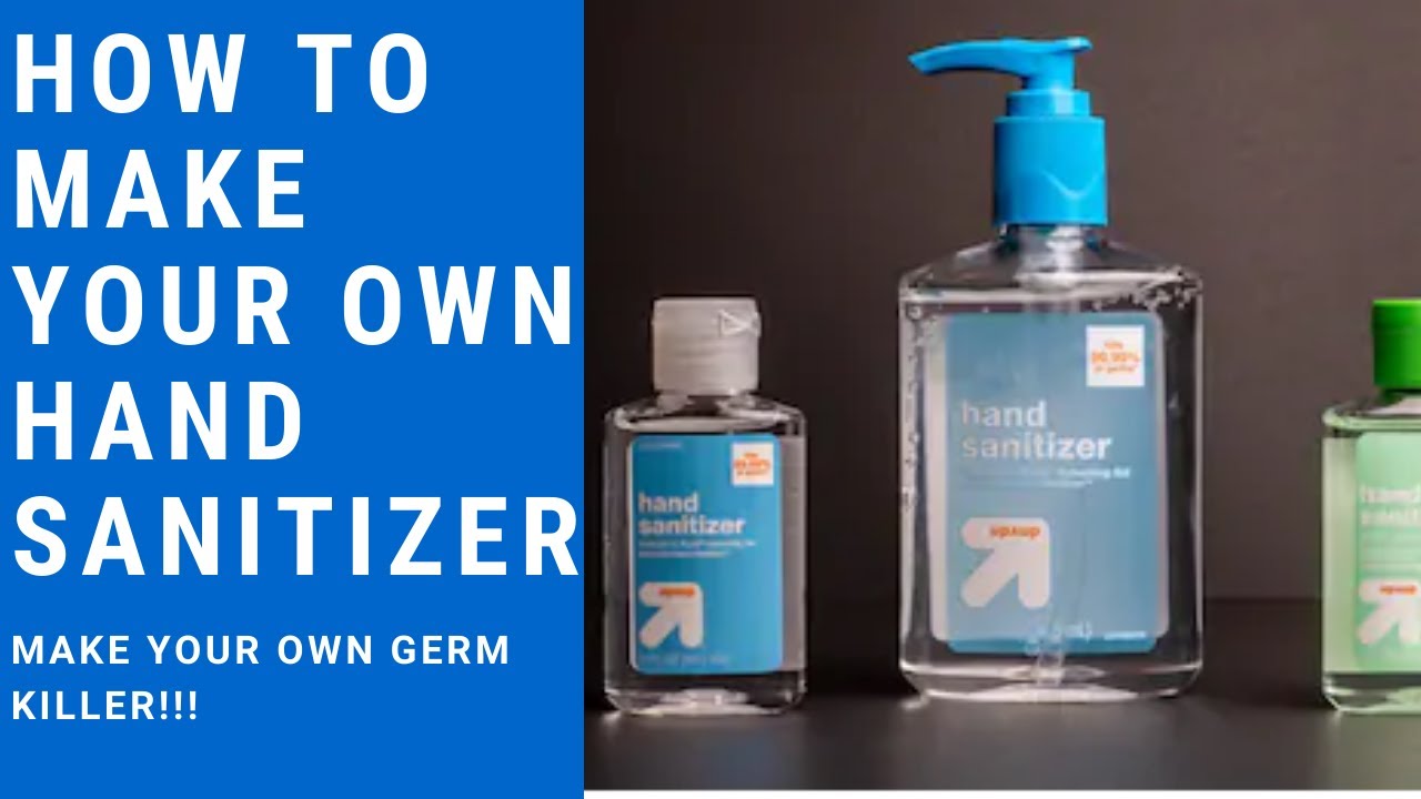 How to Make Your Own Hand Sanitizer - Make Your Own Germ Killer!