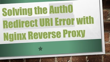 Solving the Auth0 Redirect URI Error with Nginx Reverse Proxy
