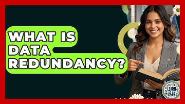What Is Data Redundancy? - Learn As An Adult