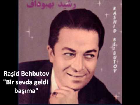 Rəşid Behbudov  - Bir sevda geldi başıma