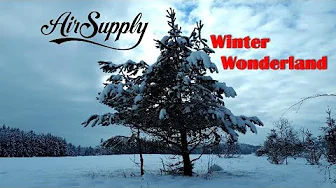 Winter Wonderland - Air Supply Winter Wonderland - Air Supply