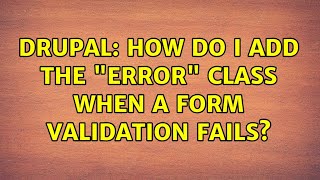 Drupal: How do I add the "error" class when a form validation fails?
