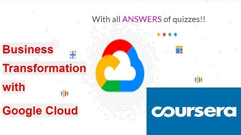 Business Transformation with Google Cloud | Coursera All Quizes with answers