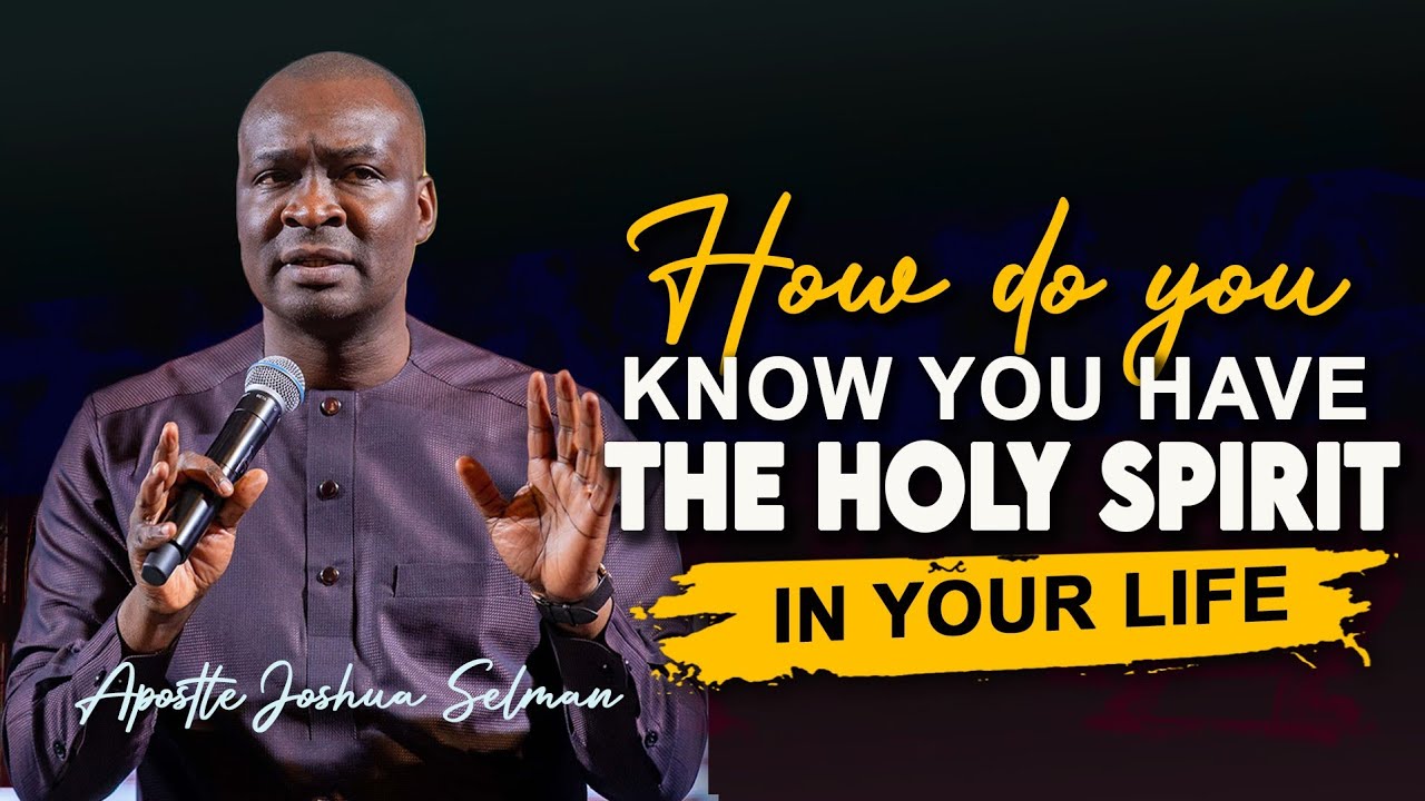 HOW DO YOU KNOW THE HOLY SPIRIT IN YOUR LIFE - APOSTLE JOSHUA SELMAN ...