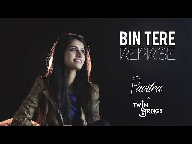 Bin Tere (Unplugged) TwinStrings Ft. Pavitra Krishnan class=