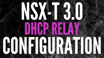 How to Configure DHCP Relay in NSX-T 3.0