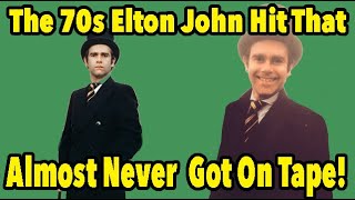 The Elton John Hit That Almost Never Got On Tape!
