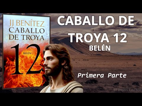 Libro Caballo De Troya 12 Belén El Infanticidio Parte 1 JJ Benítez Resumen AUDIOLIBRO 