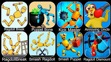 Ragdoll Break,Puppet Bone,Kick Master,Annoying Uncle,Smash Ragdoll,Smash Puppet,Ragdoll Dismount