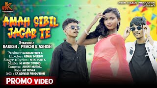 New Ho Mundari Promo Video Song 2025 I Amah Sibil Jagar I Prachi, Rakesh & Ashish Ii Nitai Purty