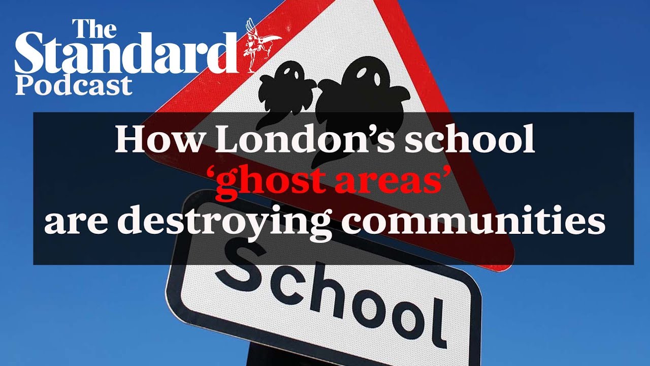 How London’s school ‘ghost areas’ destroy communities …The Standard podcast