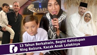 13 Tahun Berkahwin, Begini Kehidupan Ning Baizura, Kacak Anak Lelakinya