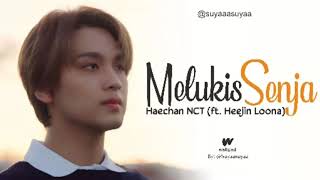 [NCT LOKAL] Haechan - Melukis Senja (ft. Heejin Loona)