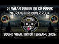 DI MALAM DINGIN INI KU DUDUK SEORANG DIRI DINDING PEMISAH COVER ROCK VIRAL TIKTOK TERBARU DI MALAM DINGIN INI KU DUDUK SEORANG DIRI DINDING PEMISAH COVER ROCK VIRAL TIKTOK TERBARU