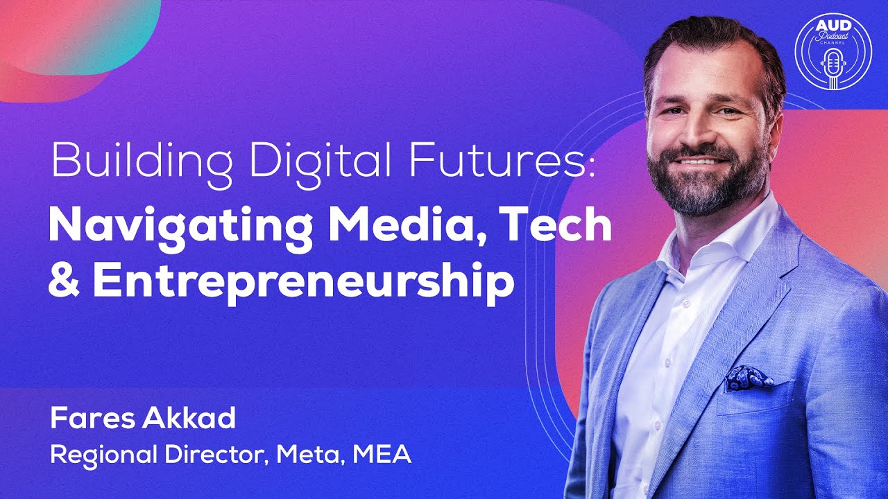 Ep#26 Building Digital Futures: Navigating Media, Tech & Entrepreneurship | Fares Akkad