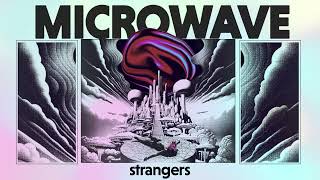 Microwave "Strangers"