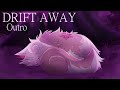 Drift Away // Ivypool &amp; Dovewing AU || Outro Part finished