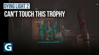Dying Light 2 - Can't Touch This trophy