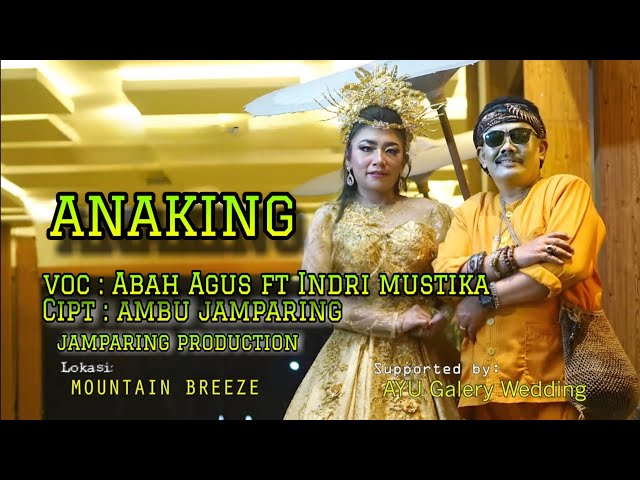 ABAH AGUS FEAT NENG INDRI - ANAKING class=