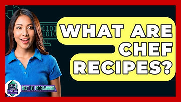 What Are Chef Recipes? - Next LVL Programming