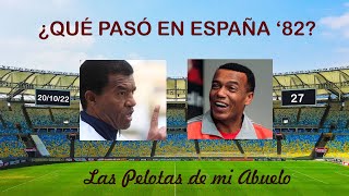 ¿QUE FUE LO QUE REALMENTE OCURRIÓ EN ESPAÑA 82? / "LAS PELOTAS DE MI ABUELO" No 27