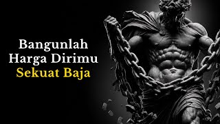 Paksa Dirimu Membangun Harga Diri Sekuat Baja | 9 Pelajaran Stoikisme