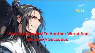 I Was Transported To Another World And Became A Succubus FULL