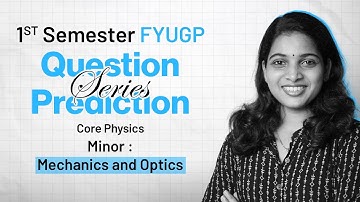 Mechanics & Optics | Minor | 1st Sem FYUGP | Calicut University | Prediction Series