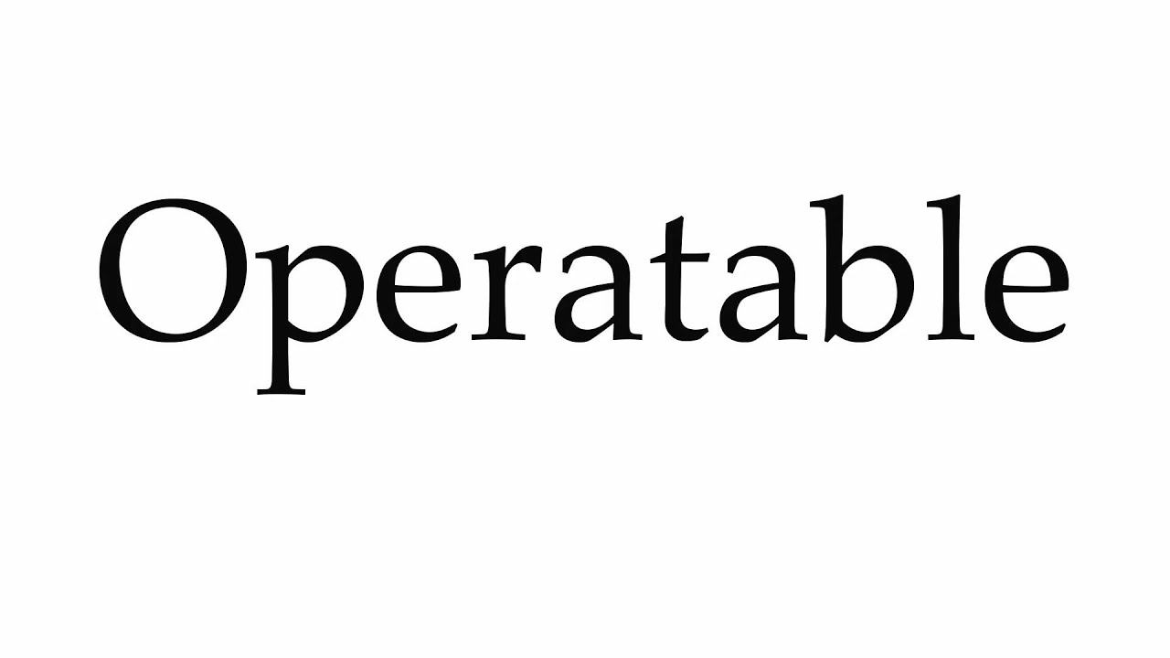 How to Pronounce Operatable