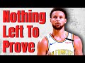 Stephen Curry Has Nothing Left To Prove