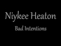 Niykee Heaton - Bad Intentions Lyric Video