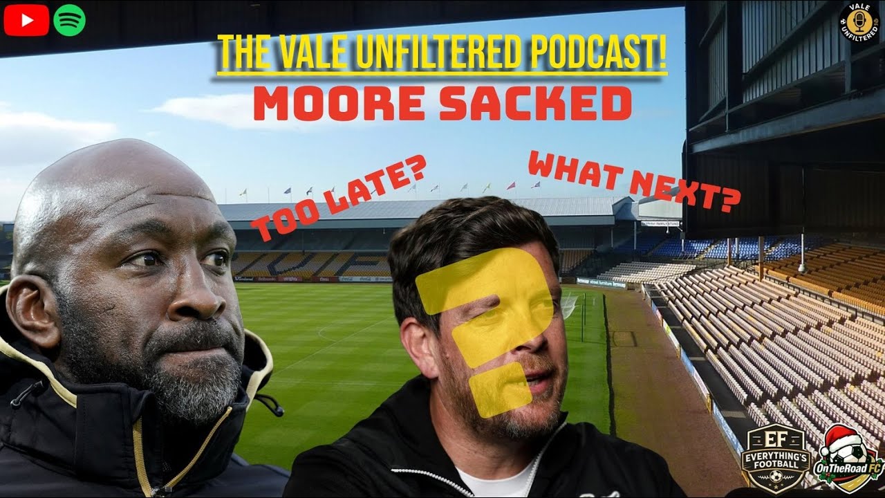 Darren Moore Sacked – Chaos Before Bradford? | Vale Unfiltered Podcast