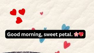 Romantic Morning Messages / Good morning, sweet petal 🌸💖 screenshot 2