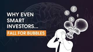  7 Reasons Why Smart People Keep Falling for Financial Bubbles?! 