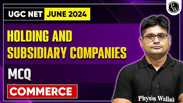 UGC NET 2024 Commerce: Holding and Subsidiary Companies - MCQ for UGC NET 2024 Exam