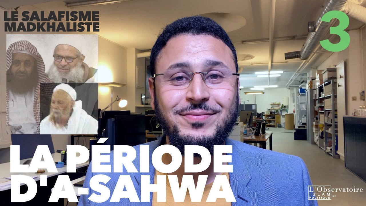 La période d'A-sahwa - EP 3 - Le Salafisme Madkhaliste