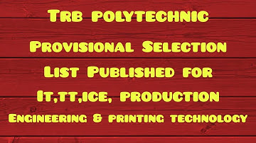 TRB POLYTECHNIC - Provisional Selection List published for IT,TT,ICE, PE and Printing Technology