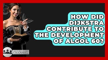 How Did Dijkstra Contribute To The Development Of Algol 60? - History Icons Channel