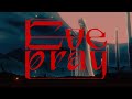 pray - Eve MV